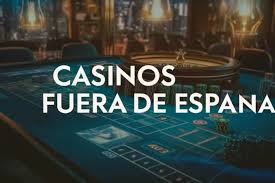 Casinos Fuera de España Tu Guía para Jugar en Línea Casinos Fuera de España Tu Guía para Jugar en Línea